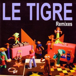 LE TIGRE - Remixes